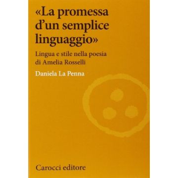 La Promessa D'un Semplice Linguaggio - Lingua e stile nella poesia