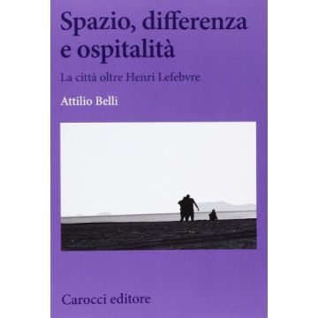 Spazio, differenza e ospitalità - La città oltre Henri Lefebvre