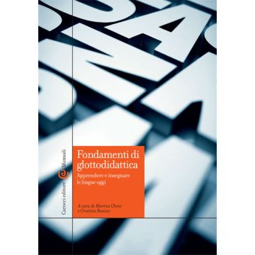 Fondamenti Di Glottodidattica. Apprendere E Insegnare Le Lingue Oggi - Chini M. ; Bosisio C.  - Carocci - 9788843073214