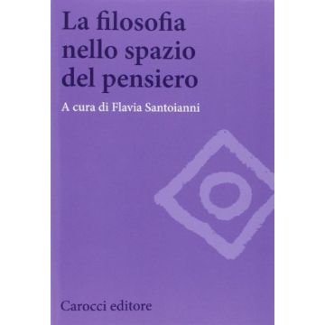 La Filosofia Nello Spazio Del Pensiero  - Santoianni F.  - Carocci - 9788843073375