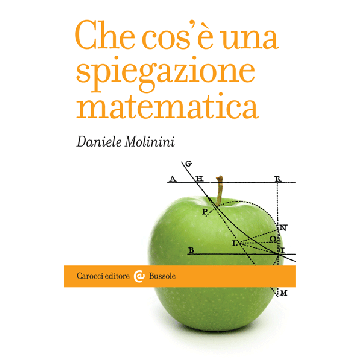 Che Cos'e' Una Spiegazione Matematica - Molinini Daniele - Carocci - 9788843073511