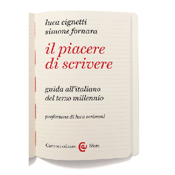 Il Piacere Di Scrivere. Guida All'italiano Del Terzo Millennio  - Cignetti Luca; Fornara Simone - Carocci - 9788843073559