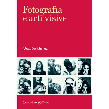 Fotografia E Arti Visive - Marra Claudio - Carocci - 9788843073573