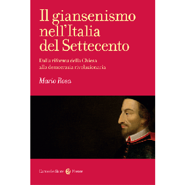 Giansenismo Nell'italia Del Settecento. Dalla Riforma Della Chiesa Alla Democraz Democrazia Rivoluzionaria - Rosa Mario - Carocci - 9788843073580