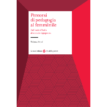Percorsi Di Pedagogia Al «femminile». Dall'unita' D'italia Al Secondo Dopoguerra - Pironi Tiziana - Carocci - 9788843073689
