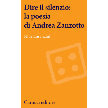 Dire Il Silenzio: La Poesia Di Andrea Zanzotto - Lorenzini Niva - Carocci - 9788843073726