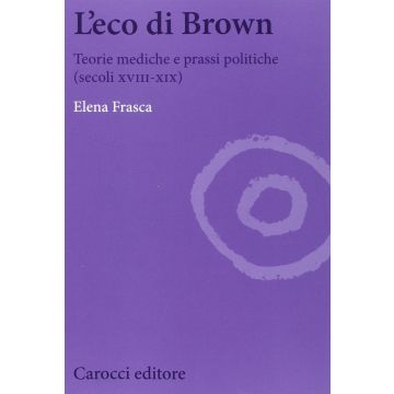 John Brown, Medico Scozzese Del Xviii Secolo - Frasca Elena - Carocci - 9788843074389