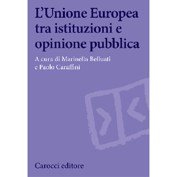 L' Unione Europea Tra Istituzioni E Opinione Pubblica  - Belluati - Carocci - 9788843074662