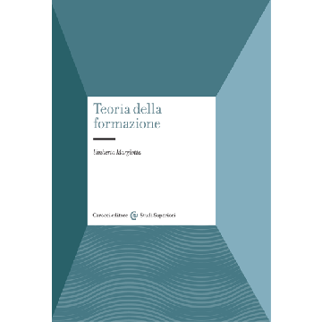 Teoria della formazione. Ricostruire la pedagogia  Margiotta Umberto  Carocci  9788843077120