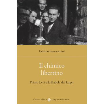 Il chimico libertino. Primo Levi e la babele del lager