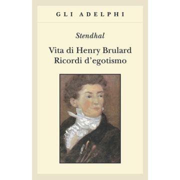 Vita di Henry Brulard. Ricordi d'egotismo