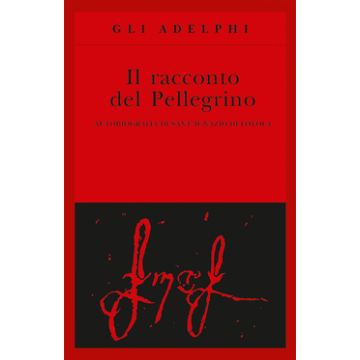 Il racconto del pellegrino. Autobiografia di sant'Ignazio di Loyola
