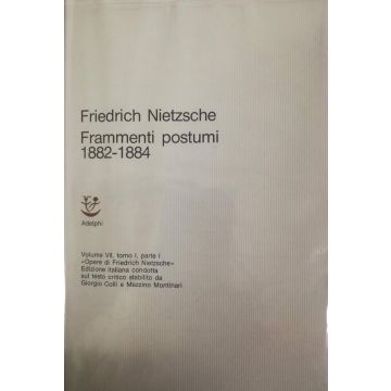 Opere complete. Vol. 7/1: Frammenti postumi (1882-1884). Parte 1ª