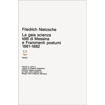 Opere complete. Vol. 5/2: Idilli di Messina-La gaia scienza-Frammenti postumi (1881-82)