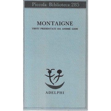 Montaigne. Testi presentati da André Gide