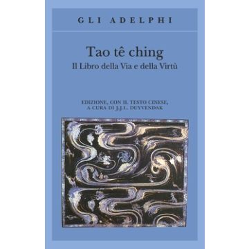 Tao tê Ching. Il libro della via e della virtù. Con testo cinese