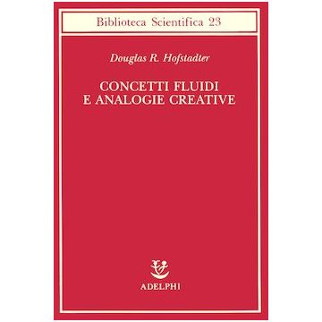 Concetti fluidi e analogie creative. Modelli per calcolatore dei meccanismi fondamentali del pensiero