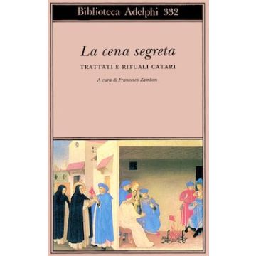 La cena segreta. Trattati e rituali catari