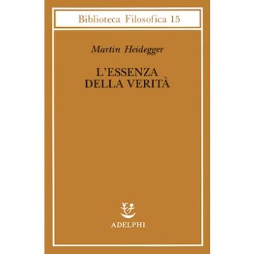 L'essenza della verità. Sul mito della caverna e sul «Teeteto» di Platone