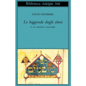 Le leggende degli ebrei. Vol. 2: Da Abramo a Giacobbe