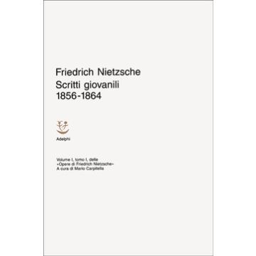 Opere. Vol. 1/1: Scritti giovanili (1856-1864)