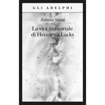 La vita immortale di Henrietta Lacks