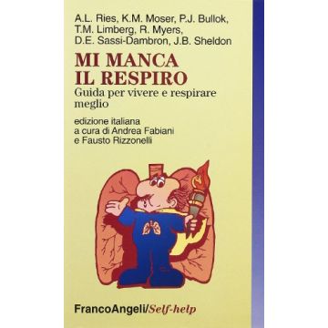 Mi Manca Il Respiro. Guida Per Vivere E Respirare Meglio. - Ries; Moser; Bullock; Limberg; Myers; Sassi-dambron; Sheldon - Franco Angeli - 9788846400130