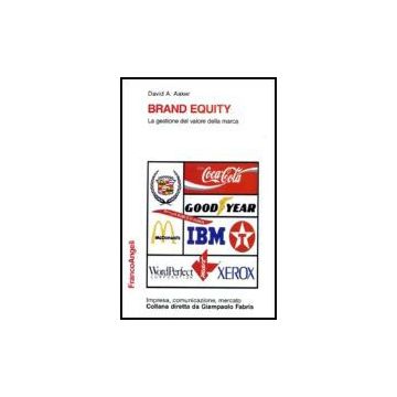 Brand Equity. La Gestione Del Valore Della Marca - Aaker David A. - Franco Angeli - 9788846403339