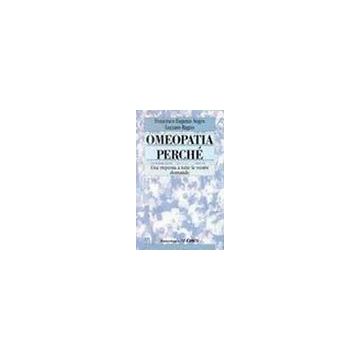 Omeopatia Perche. Una Risposta A Tutte Le Vostre Domande - Negro Francesco E.; Ragno Luciano - Franco Angeli - 9788846404404