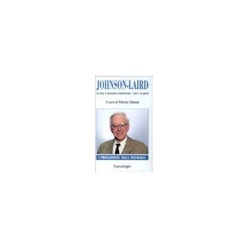 Johnson-laird. La Vita, Il Percorso Intellettuale, I Temi, Le Opere - Tabossi - Franco Angeli - 9788846406200