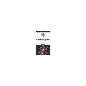 Consulente Interno. Come Sfruttare Al Meglio Le Competenze Presenti In Azienda ( - Meislin Marcia - Franco Angeli - 9788846407023