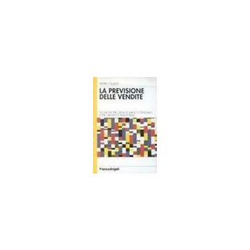 Previsione Delle Vendite. Tecniche Per I Beni Di Largo Consumo E Per I Prodotti  Industriali - Guido Pietro - Franco Angeli - 9788846407320