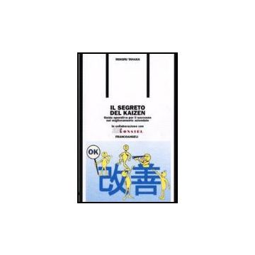 Il Segreto Del Kaizen. Guida Operativa Per Il Successo Nel Miglioramento Aziendale   - Tanaka - Franco Angeli - 9788846407771