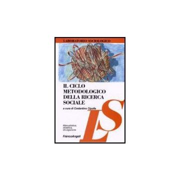 Il Ciclo Metodologico Della Ricerca Sociale  - Cipolla - Franco Angeli - 9788846408808