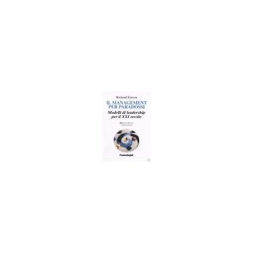 Il Management Per Paradossi. Modelli Di Leadership Per Il Xxi Secolo  - Farson Richard - Franco Angeli - 9788846410665