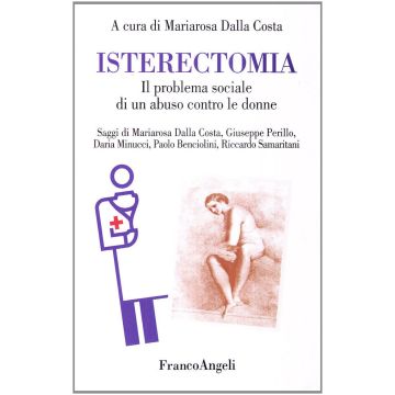 Isterectomia. Il problema sociale di un abuso contro le donne 3/ed.