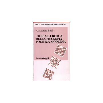 Storia E Critica Della Filosofia Politica Moderna - Biral Alessandro - Franco Angeli - 9788846411488
