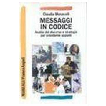 Messaggi In Codice. Analisi Del Discorso E Strategie Per Prenderne Appunti - Monacelli Claudia - Franco Angeli - 9788846411594