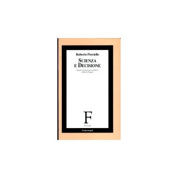 Scienza E Decisione. Saggio Sul Pensiero Politico Di Karl Popper - Porciello Roberto - Franco Angeli - 9788846411983
