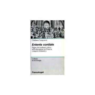 Entente Cordiale. Figure Del Realismo Critico Nell'educazione Tra Francia E Impero Britannico - Camporesi Cristiano - Franco Angeli - 9788846412294