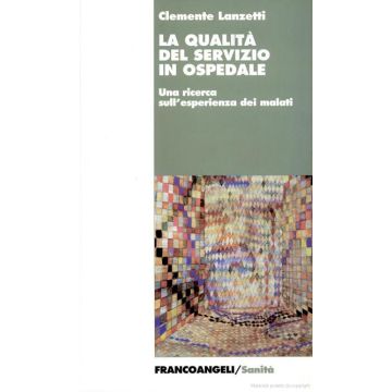 La Qualita' Del Servizio In Ospedale. Una Ricerca Sull'esperienza Dei Malati 