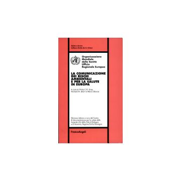 La Comunicazione Dei Rischi Ambientali E Per La Salute In Europa  - Organizzazione Mondiale Della Sanita' - Franco Angeli - 9788846412850