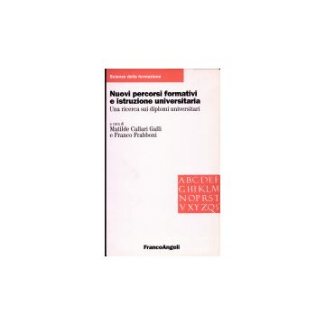Nuovi Percorsi Formativi E Istruzione Universitaria. Una Ricerca Sui «diplomi» Condotta Nell'ateneo Bolognese - Callari_galli Matilde; Frabboni Franco - Franco Angeli - 9788846413178