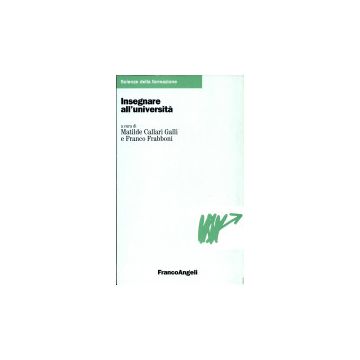 Insegnare All'universita' - Callari Galli; Frabboni - Franco Angeli - 9788846414366