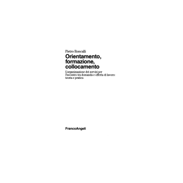 Orientamento, Formazione, Collocamento. L'organizzazione Dei Servizi Per L'incontro Tra Domanda E Offerta Di Lavoro: Teoria E Pratica - Roncalli Pietro - Franco Angeli - 9788846415394