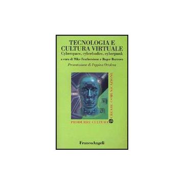Tecnologia E Cultura Virtuale. Cyberspace, Cyberbodies, Cyberpunk - Featherstone; Burrows - Franco Angeli - 9788846416438
