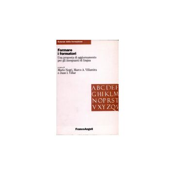 Formare I Formatori. Una Proposta Di Aggiornamento Per Gli Insegnanti Di Lingua - Negri; Villamira; Villar - Franco Angeli - 9788846417237