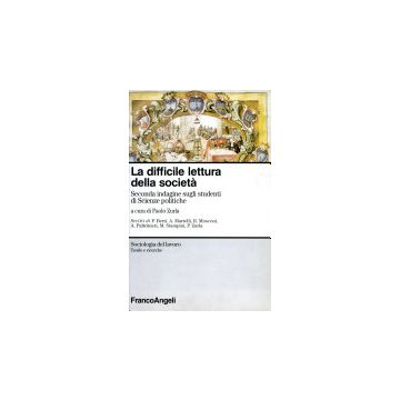 La Difficile Lettura Della Societa. Seconda Indagine Su Studenti Di Scienze  Politiche - Zurla - Franco Angeli - 9788846417985