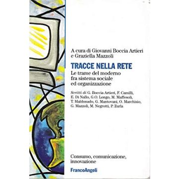 Tracce Nella Rete. Le Trame Del Moderno Fra Sistema Sociale Ed Organizzazione - Boccia Artieri; Mazzoli - Franco Angeli - 9788846417992