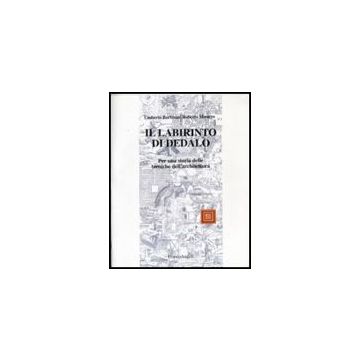 Il Labirinto Di Dedalo. Questioni E Problemi Sulla Storia Delle Tecniche Per  L'architettura E Per Costruire - Barbisan Umberto; Masiero Roberto - Franco Angeli - 9788846419378